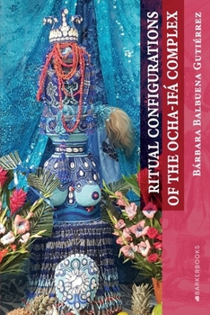 Ritual Configurations of the Ocha-Ifá Complex