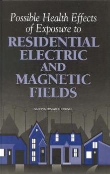 Hardcover Possible Health Effects of Exposure to Residential Electric and Magnetic Fields Book