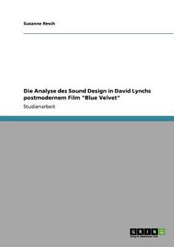 Paperback Die Analyse des Sound Design in David Lynchs postmodernem Film "Blue Velvet" [German] Book