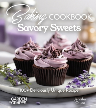 Paperback Baking Cookbook Savory Sweets: A Baking Cookbook with 100+ Deliciously Unique Recipes Book