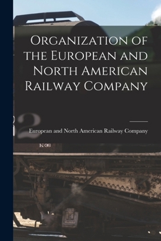 Paperback Organization of the European and North American Railway Company [microform] Book