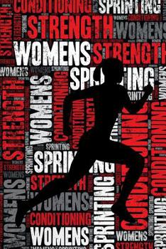 Womens Sprinting Strength and Conditioning Log: Womens Sprinting Workout Journal and Training Log and Diary for Sprinter and Coach - Womens Sprinting Notebook Tracker