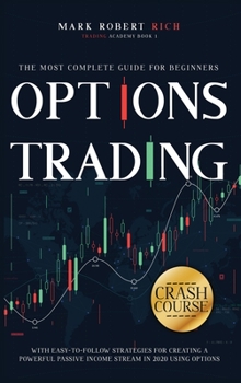 Hardcover Options Trading Crash Course: The Most Complete Guide for Beginners with Easy-To-Follow Strategies for Creating a Powerful Passive Income Stream in Book
