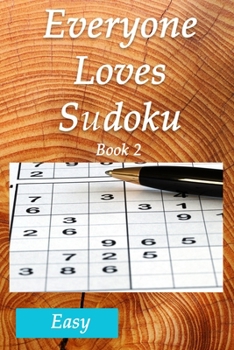 Paperback Everyone Loves Sudoku Book 2 Easy: 6' x 9' 150 page Sudoku Puzzle Book (Solutions Included) Book