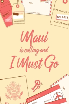 Maui Is Calling And I Must Go: 6x9" Dot Bullet Notebook/Journal Funny Adventure, Travel, Vacation, Holiday Diary Gift Idea