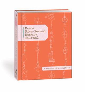 Hardcover Mom's Five-Second Memory Journal: A Memento of Motherhood Book