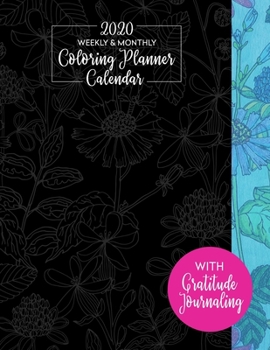 2020 Weekly & Monthly Coloring Planner Calendar: Color Your Grateful Year