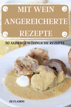 Mit Wein Angereicherte Rezepte 50 Außergewöhnlich E Rezepte