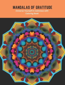 Paperback Mandalas of Gratitude: Immerse Yourself in Calmness with Coloring Book