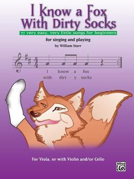 Paperback I Know a Fox with Dirty Socks: 77 Very Easy, Very Little Songs for Beginning Violists to Sing, to Play Book