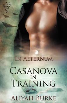 Casanova in Training - Book #1 of the In Aeternum