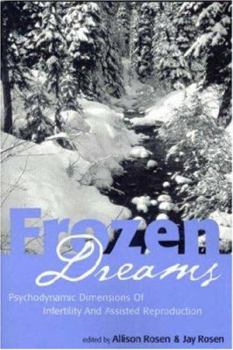 Paperback Frozen Dreams: Psychodynamic Dimensions of Infertility and Assisted Reproduction Book