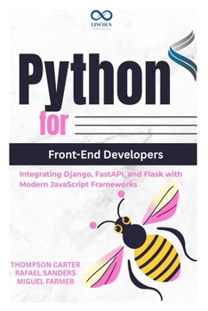 Paperback Python for Front-End Developers: Integrating Django, FastAPI, and Flask with Modern JavaScript Frameworks Book