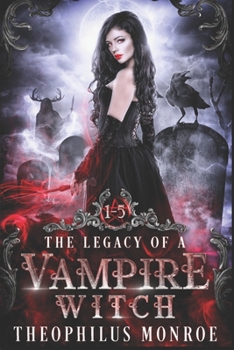 The Legacy of a Vampire Witch: (Books 1-5) (Gates of Eden/Shattered Gates Universe)