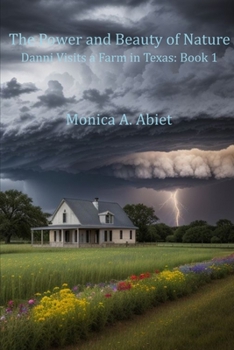 Paperback The Power and Beauty of Nature: Danni Visits a Farm in Texas: Book 1 Book