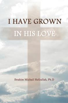 Paperback I Have Grown in His Love Book
