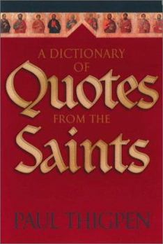 Paperback A Dictionary of Quotes from the Saints Book