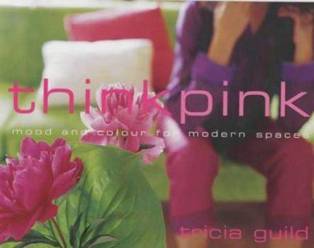 Hardcover Think Pink : Mood and Colour for Modern Spaces Book
