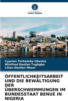 Paperback Öffentlichkeitsarbeit Und Die Bewältigung Der Überschwemmungen Im Bundesstaat Benue in Nigeria [German] Book