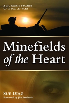 Hardcover Minefields of the Heart: A Mother's Stories of a Son at War Book