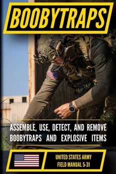 Paperback U.S. Army Boobytraps Manual (FM 5-31): Assemble, Use, Detect, and Remove Explosive Traps Book