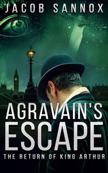 Paperback Agravain's Escape: The Return of King Arthur Book
