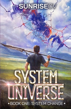 System Change: A LitRPG Adventure - Book #1 of the System Universe