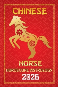 Horse Chinese Horoscope 2026 (12 Chinese Zodiac Signs Astrology & Horoscope 2026)