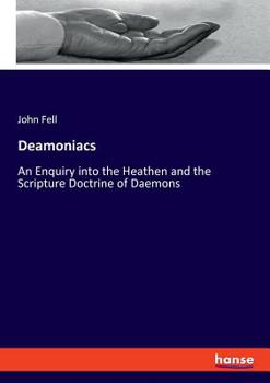 Paperback Deamoniacs: An Enquiry into the Heathen and the Scripture Doctrine of Daemons Book