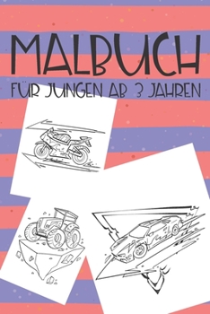 Paperback Malbuch für Jungen ab 3 Jahren: Ein Malbuch mit vielen verschiedenen Autos, Motorrädern und Traktoren für Kinder, Jungen ab 3 Jahren - Geschenk zu Wei [German] Book