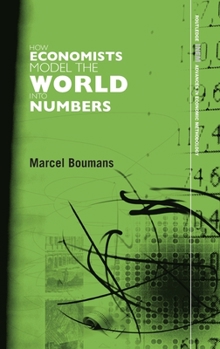 Hardcover How Economists Model the World Into Numbers Book