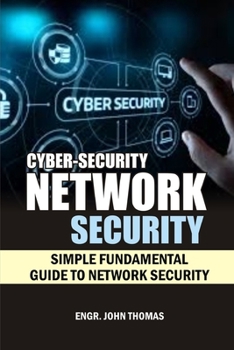 CYBER-SECURITY - NETWORK SECURITY: Simple Fundamental Guide to NETWORK SECURITY