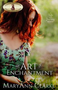 The Art Of Enchantment: (Life is a Journey Book 1) - Book #1 of the Life is a Journey