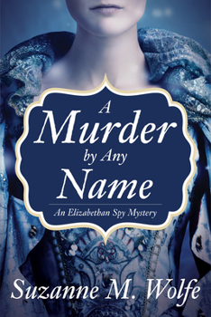 Hardcover A Murder by Any Name: An Elizabethan Spy Mystery Book