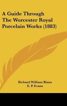 Hardcover A Guide Through the Worcester Royal Porcelain Works (1883) Book