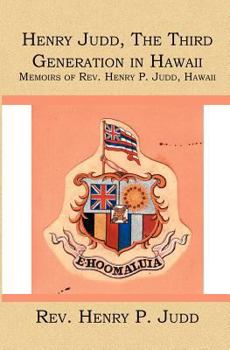 Paperback Henry Judd, The Third Generation in Hawaii: Memoirs of Rev. Henry P. Judd, Hawaii Book