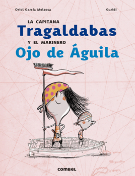 Hardcover La Capitana Tragaldabas Y El Marinero Ojo de Águila [Spanish] Book