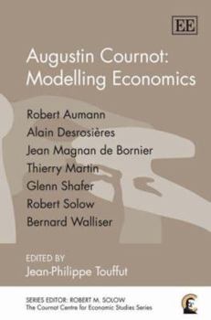 Hardcover Augustin Cournot: Modelling Economics (The Cournot Centre series) Book