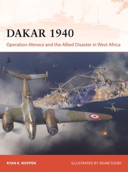 Dakar 1940: Operation Menace and the Allied Disaster in West Africa (Campaign, 440)