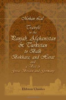 Paperback Travels in the Panjab, Afghanistan, & Turkistan, to Balk, Bokhara, and Herat; and a Visit to Great Britain and Germany Book