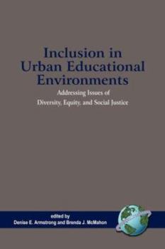 Inclusion in Urban Educational Environments: Addressing Issues of Diversity, Equity and Social Justice