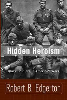 Paperback Hidden Heroism: Black Soldiers in America's Wars Book