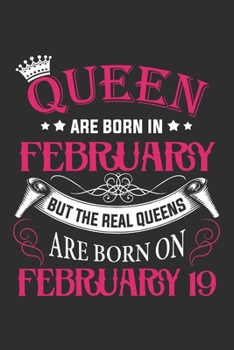 Queen Are Born In February But The Real Queens Are Born On February 19: Composition Notebook/Journal 6 x 9 With Notes and To Do List Pages, Perfect For Diary, Doodling, Happy Birthday Gift