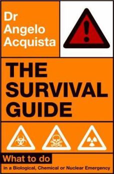 Paperback The Survival Guide : What to Do in a Biological, Chemical or Nuclear Emergency Book