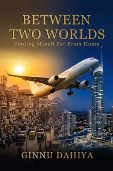 Paperback Between Two Worlds: I Left Home to Find a Future, But Found Myself Instead Book