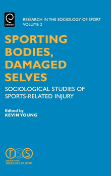 Hardcover Sporting Bodies, Damaged Selves: Sociological Studies of Sports-Related Injury Book