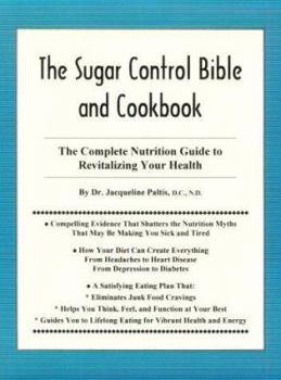 Paperback The Sugar Control Bible and Cookbook: The Complete Nutrition Guide to Revitalizing Your Health Book