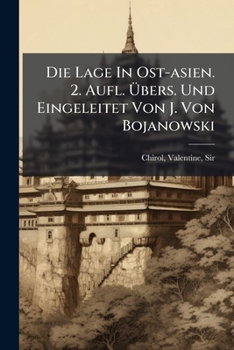 Paperback Die Lage In Ost-asien. 2. Aufl. Übers. Und Eingeleitet Von J. Von Bojanowski [German] Book
