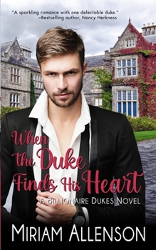 When the Duke Finds His Heart - Book #2 of the Billionaire Dukes