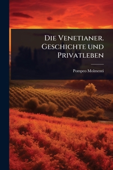 Paperback Die Venetianer. Geschichte und Privatleben [German] Book